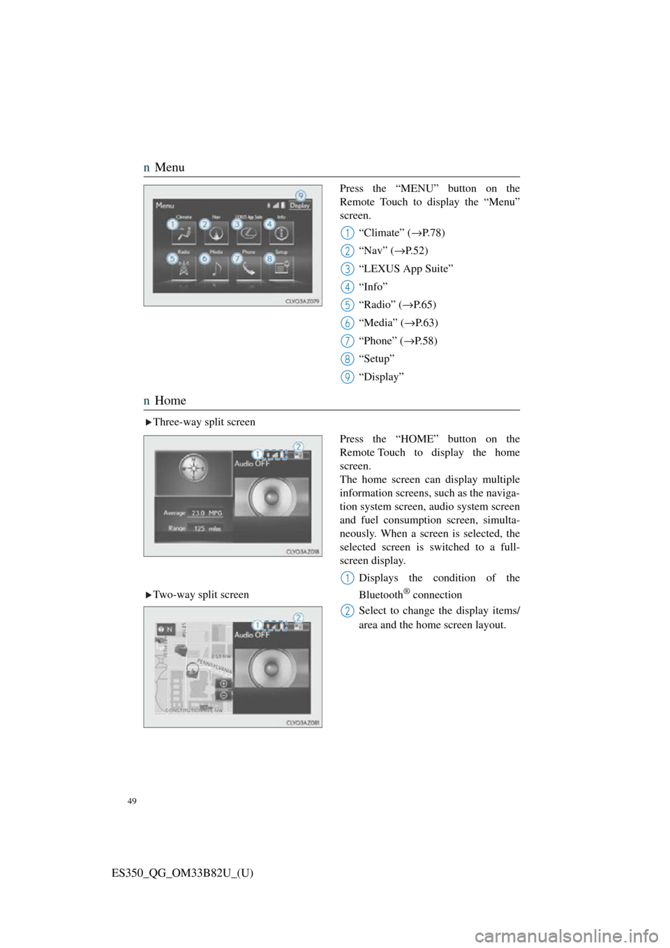 Lexus ES350 2016  Owners Mannuals / LEXUS 2016 ES350 OWNERS MANUAL QUICK GUIDE (OM33B82U) 49
ES350_QG_OM33B82U_(U)
nMenu
Press the “MENU” button on the
Remote Touch to display the “Menu”
screen.
“Climate” ( →P.78)
“Nav” ( →P.52)
“LEXUS App Suite”
“Info”
“Radio