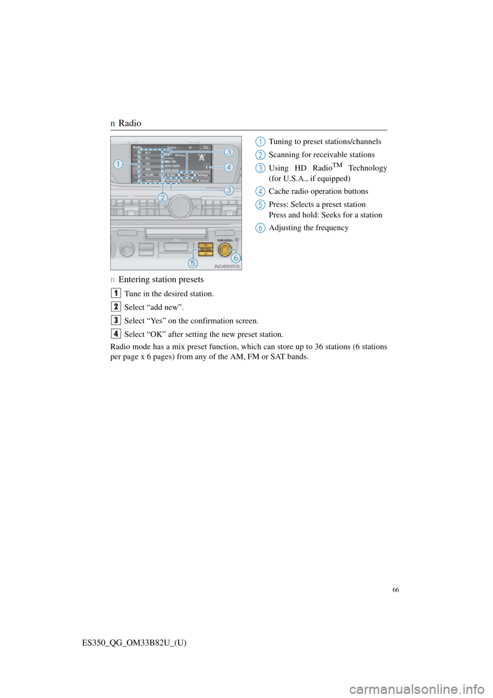 Lexus ES350 2016  Owners Mannuals / LEXUS 2016 ES350  QUICK GUIDE (OM33B82U) Repair Manual 66
ES350_QG_OM33B82U_(U)
nRadio
Tuning to preset stations/channels
Scanning for receivable stations
Using HD Radio
TM Technology
(for U.S.A., if equipped)
Cache radio operation buttons
Press: Selects 