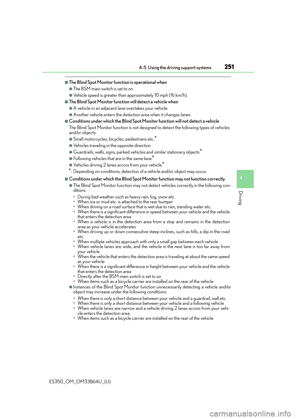 Lexus ES350 2016  Quick Guide / LEXUS 2016 ES350 OWNERS MANUAL (OM33B64U) ES350_OM_OM33B64U_(U)
2514-5. Using the driving support systems
4
Driving
■The Blind Spot Monitor function is operational when
●The BSM main switch is set to on
●Vehicle speed is greater than ap