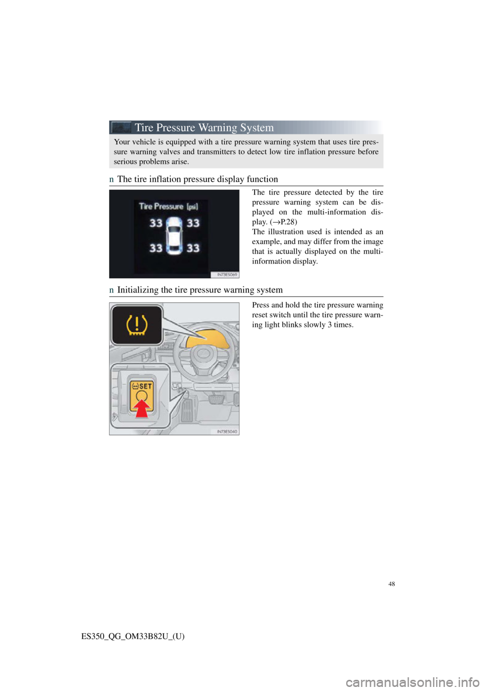 Lexus ES350 2016 Quick Guide / 48
ES350_QG_OM33B82U_(U)
Tire Pressure Warning System
nThe tire inflation pressure display function
The tire pressure detected by the tire
pressure warning system can be dis-
played on the multi-infor Lexus ES350 2016 Quick Guide / 48
ES350_QG_OM33B82U_(U)
Tire Pressure Warning System
nThe tire inflation pressure display function
The tire pressure detected by the tire
pressure warning system can be dis-
played on the multi-infor