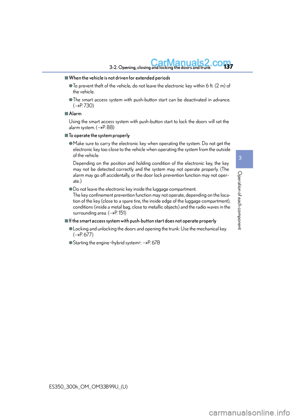 Lexus ES350 2015 Owners Manual ES350_300h_OM_OM33B99U_(U)
1373-2. Opening, closing and locking the doors and trunk
3
Operation of each component
■When the vehicle is not driven for extended periods
●To prevent theft of the vehi Lexus ES350 2015 Owners Manual ES350_300h_OM_OM33B99U_(U)
1373-2. Opening, closing and locking the doors and trunk
3
Operation of each component
■When the vehicle is not driven for extended periods
●To prevent theft of the vehi