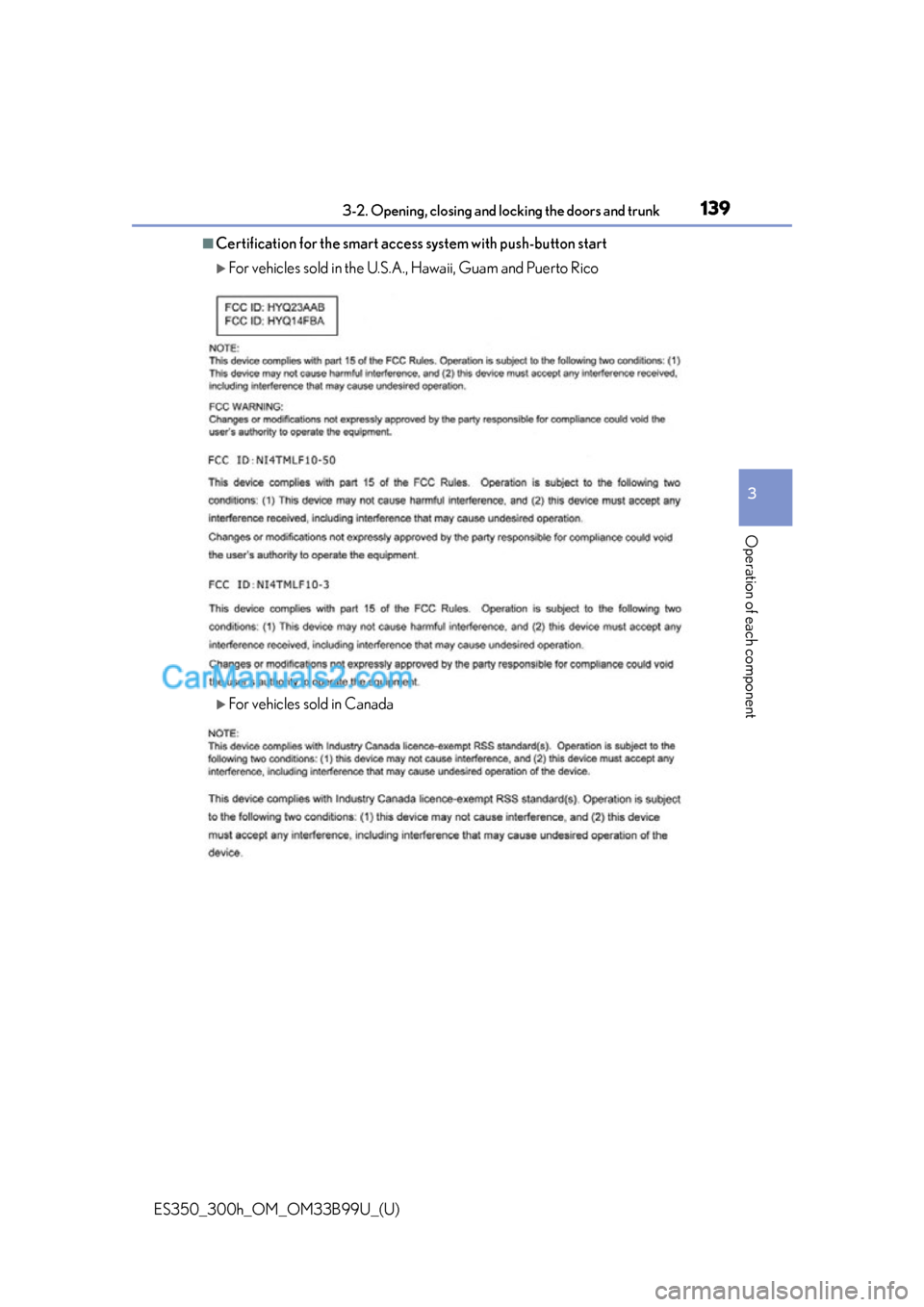 Lexus ES350 2015 Owners Manual ES350_300h_OM_OM33B99U_(U)
1393-2. Opening, closing and locking the doors and trunk
3
Operation of each component
■Certification for the smart access system with push-button start
For vehicles so Lexus ES350 2015 Owners Manual ES350_300h_OM_OM33B99U_(U)
1393-2. Opening, closing and locking the doors and trunk
3
Operation of each component
■Certification for the smart access system with push-button start
For vehicles so