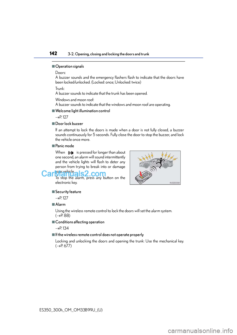 Lexus ES350 2015  Owners Manual 142
ES350_300h_OM_OM33B99U_(U)
3-2. Opening, closing and locking the doors and trunk
■Operation signals
Doors:
A buzzer sounds and the emergency flashe rs flash to indicate that the doors have
been 