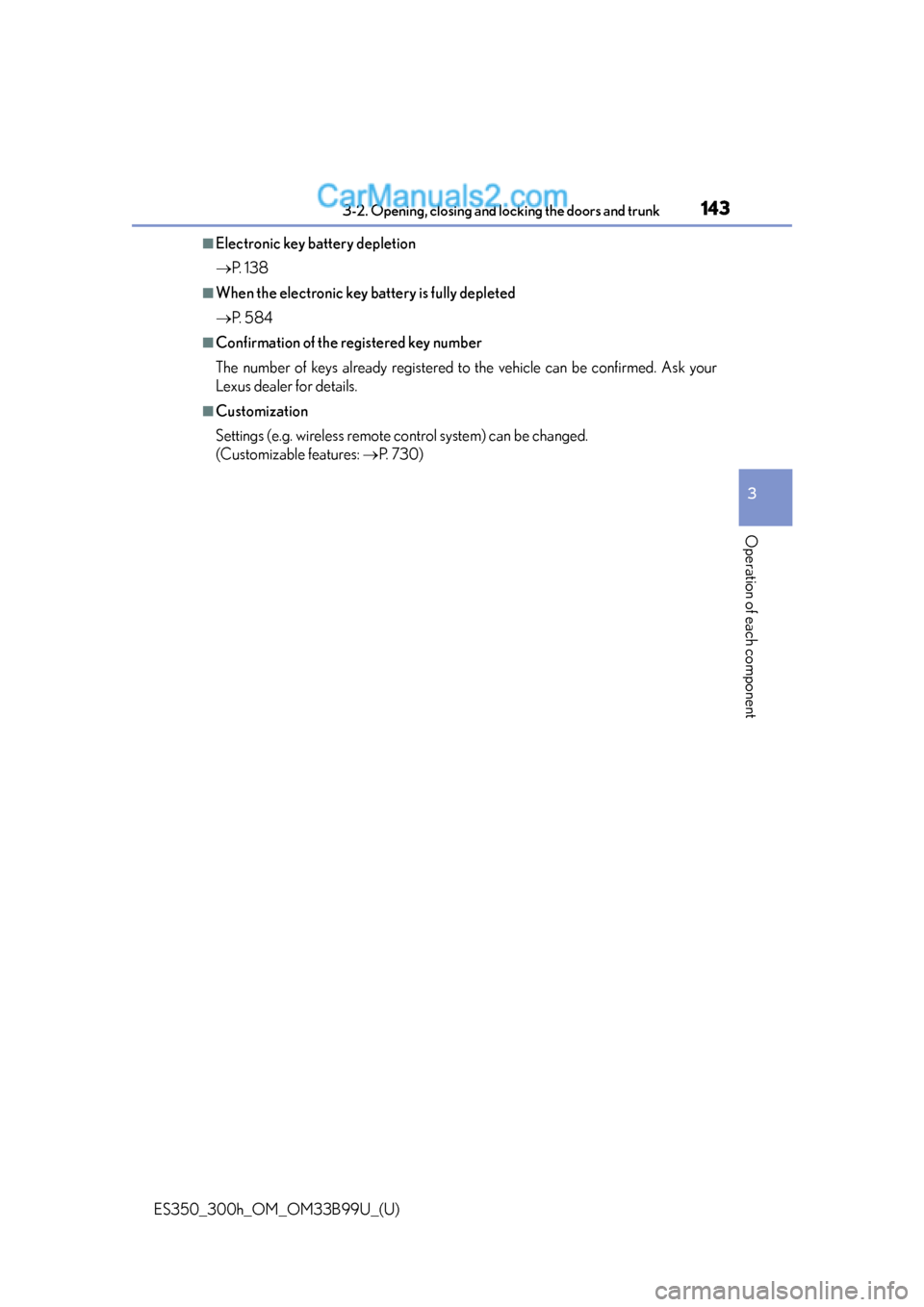 Lexus ES350 2015  Owners Manual ES350_300h_OM_OM33B99U_(U)
1433-2. Opening, closing and locking the doors and trunk
3
Operation of each component
■Electronic key battery depletion
P.  1 3 8
■When the electronic key battery is