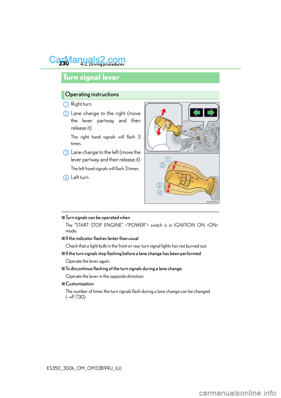 Lexus ES350 2015 Owners Manual 230
ES350_300h_OM_OM33B99U_(U)
4-2. Driving procedures
Turn signal lever
Right turn
Lane change to the right (move
the lever partway and then
release it)
The right hand signals will flash 3
times.
Lan Lexus ES350 2015 Owners Manual 230
ES350_300h_OM_OM33B99U_(U)
4-2. Driving procedures
Turn signal lever
Right turn
Lane change to the right (move
the lever partway and then
release it)
The right hand signals will flash 3
times.
Lan