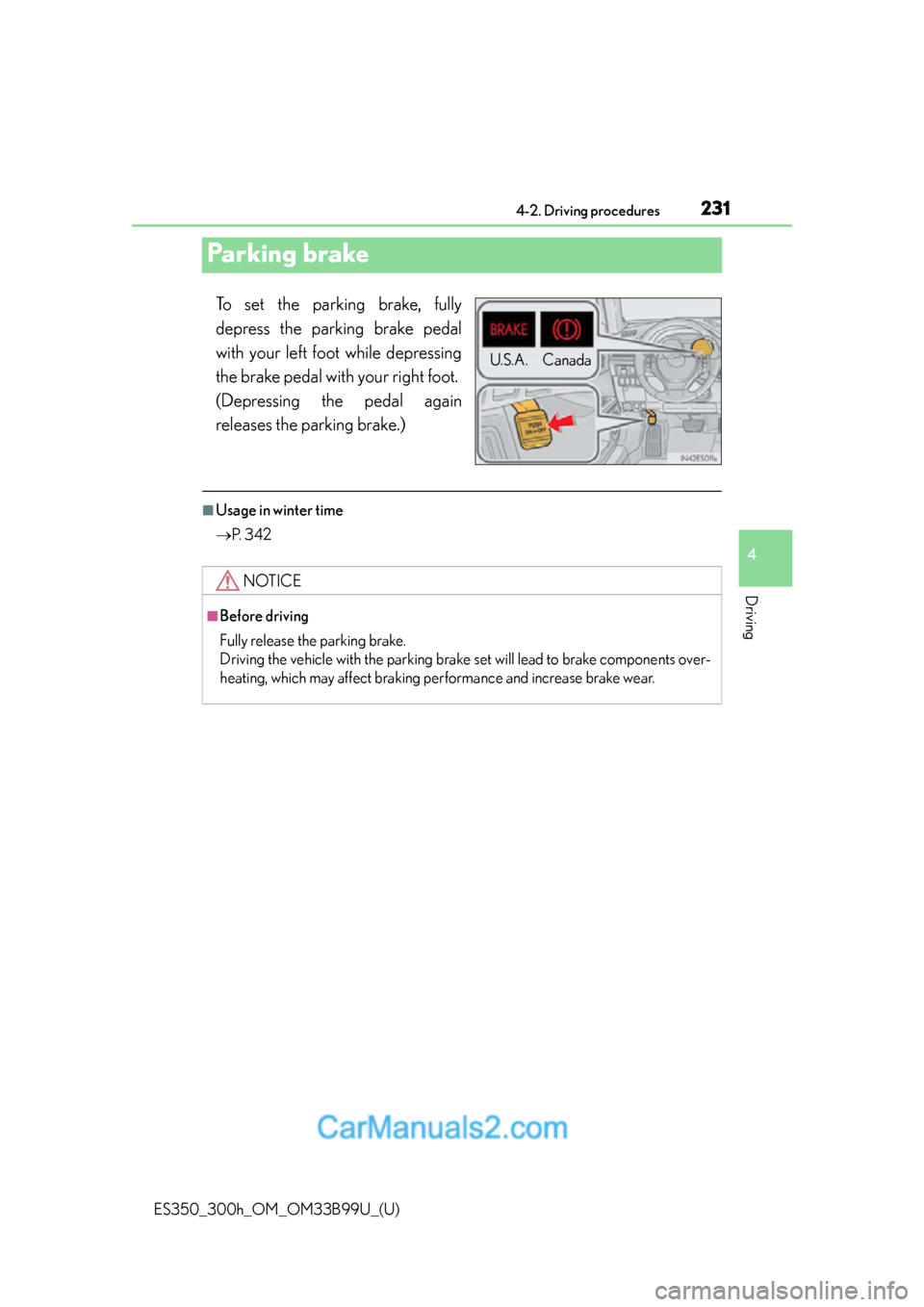 Lexus ES350 2015 Owners Manual 231
ES350_300h_OM_OM33B99U_(U)
4-2. Driving procedures
4
Driving
Parking brake
To set the parking brake, fully
depress the parking brake pedal
with your left foot while depressing
the brake pedal with Lexus ES350 2015 Owners Manual 231
ES350_300h_OM_OM33B99U_(U)
4-2. Driving procedures
4
Driving
Parking brake
To set the parking brake, fully
depress the parking brake pedal
with your left foot while depressing
the brake pedal with