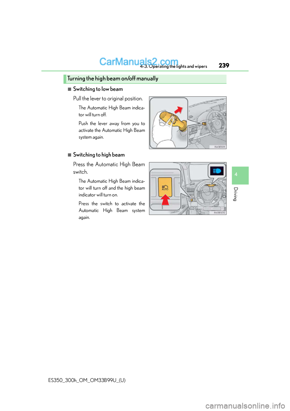 Lexus ES350 2015  Owners Manual ES350_300h_OM_OM33B99U_(U)
2394-3. Operating the lights and wipers
4
Driving
■Switching to low beam
Pull the lever to original position.
The Automatic High Beam indica-
tor will turn off.
Push the l