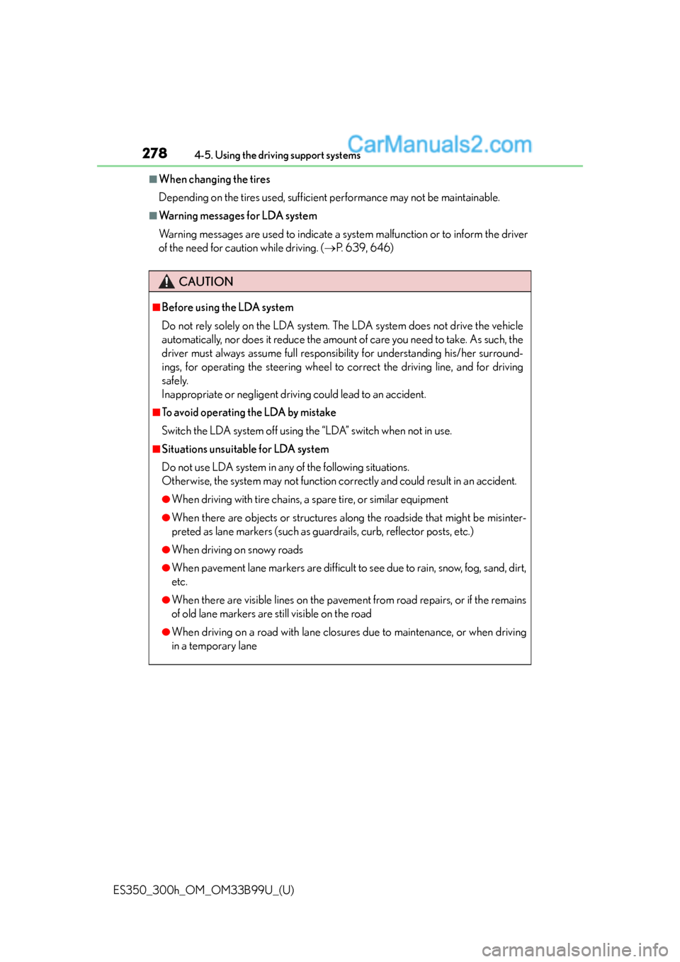 Lexus ES350 2015 Owners Manual 278
ES350_300h_OM_OM33B99U_(U)
4-5. Using the driving support systems
■When changing the tires
Depending on the tires used, sufficient performance may not be maintainable.
■Warning messages for LD Lexus ES350 2015 Owners Manual 278
ES350_300h_OM_OM33B99U_(U)
4-5. Using the driving support systems
■When changing the tires
Depending on the tires used, sufficient performance may not be maintainable.
■Warning messages for LD