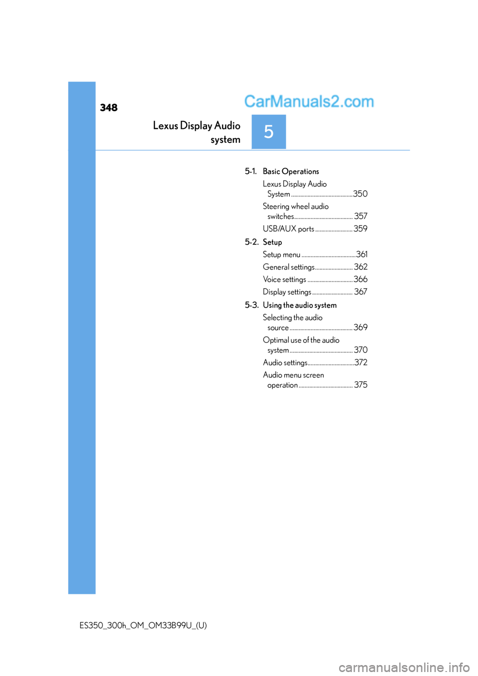 Lexus ES350 2015  Owners Manual 348
ES350_300h_OM_OM33B99U_(U)
5-1. Basic OperationsLexus Display Audio System .........................................350
Steering wheel audio  switches....................................... 357
US