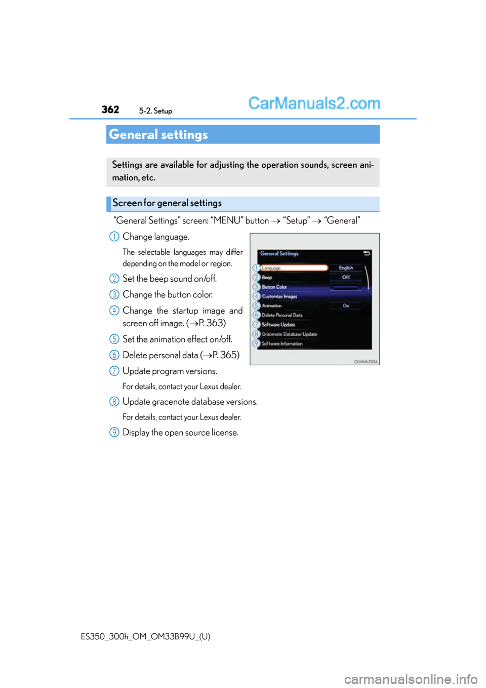Lexus ES350 2015  Owners Manual 362
ES350_300h_OM_OM33B99U_(U)
5-2. Setup
General settings
“General Settings” screen: “MENU” button “Setup”  “General”
Change language.
The selectable languages may differ
