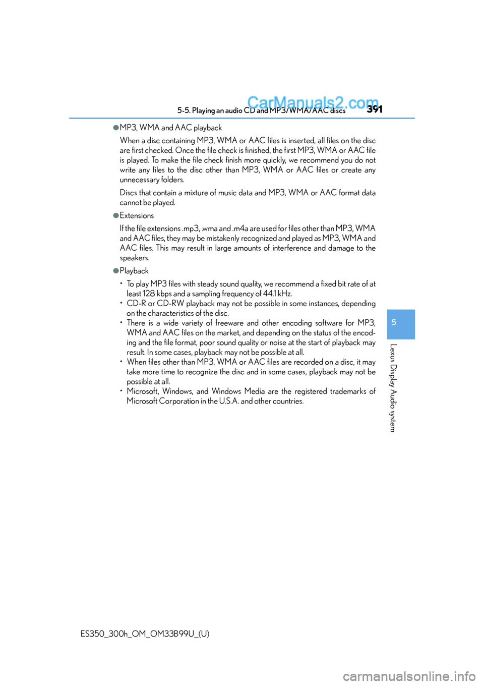 Lexus ES350 2015  Owners Manual ES350_300h_OM_OM33B99U_(U)
3915-5. Playing an audio CD and MP3/WMA/AAC discs
5
Lexus Display Audio system
●MP3, WMA and AAC playback
When a disc containing MP3, WMA or AAC files is inserted, all fil