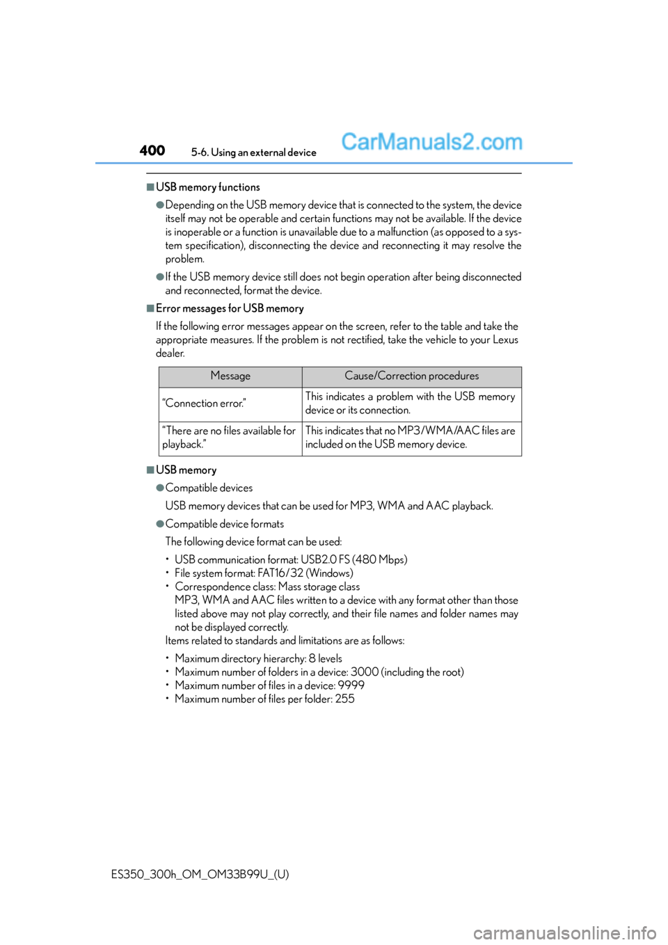 Lexus ES350 2015  Owners Manual 4005-6. Using an external device
ES350_300h_OM_OM33B99U_(U)
■USB memory functions
●Depending on the USB memory device that is connected to the system, the device
itself may not be operable and cer