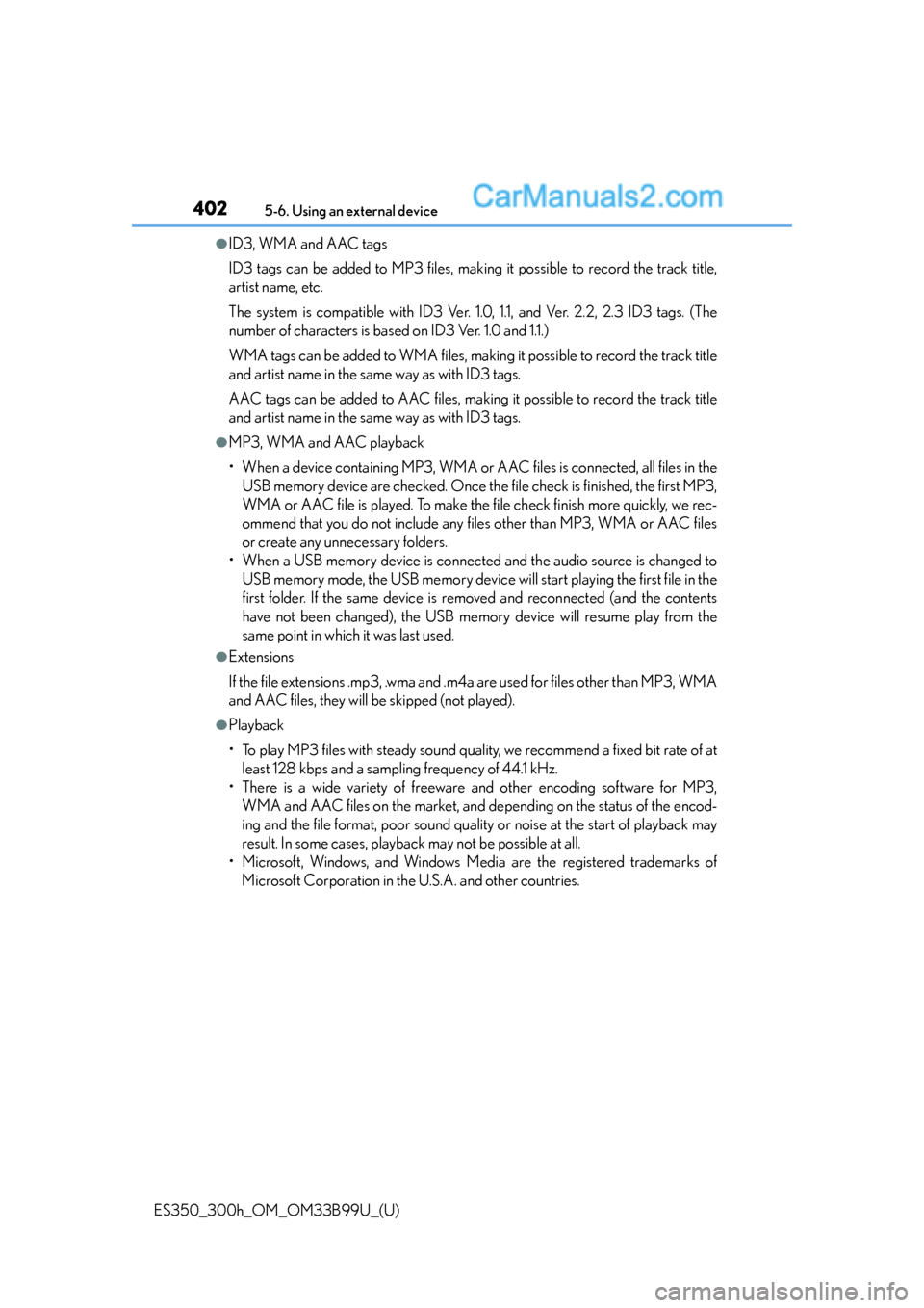 Lexus ES350 2015  Owners Manual 4025-6. Using an external device
ES350_300h_OM_OM33B99U_(U)
●ID3, WMA and AAC tags
ID3 tags can be added to MP3 files, making it possible to record the track title,
artist name, etc.
The system is c
