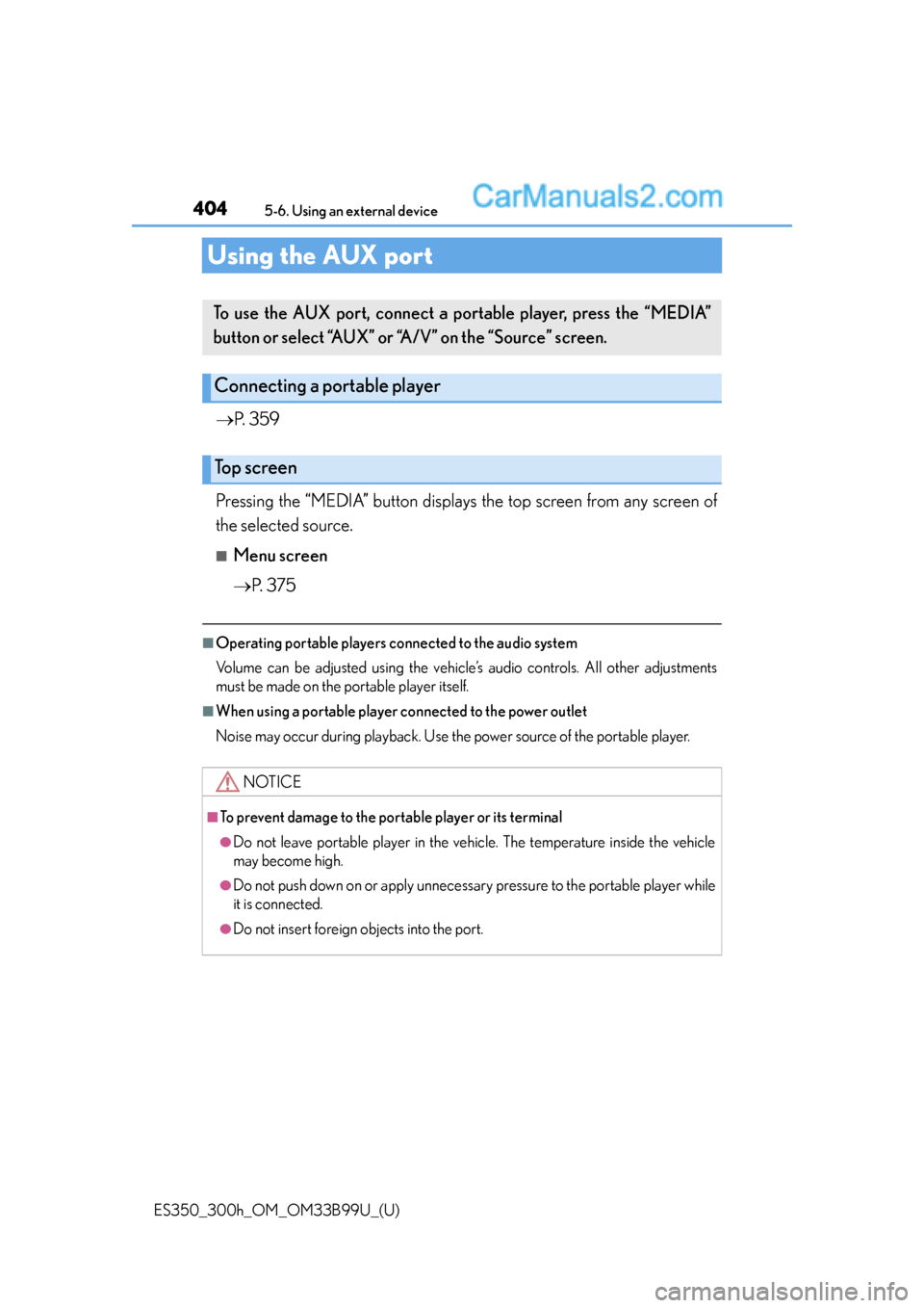 Lexus ES350 2015  Owners Manual 404
ES350_300h_OM_OM33B99U_(U)
5-6. Using an external device
Using the AUX port
P. 359
Pressing the “MEDIA” button displays  the top screen from any screen of
the selected source.
■Menu scree