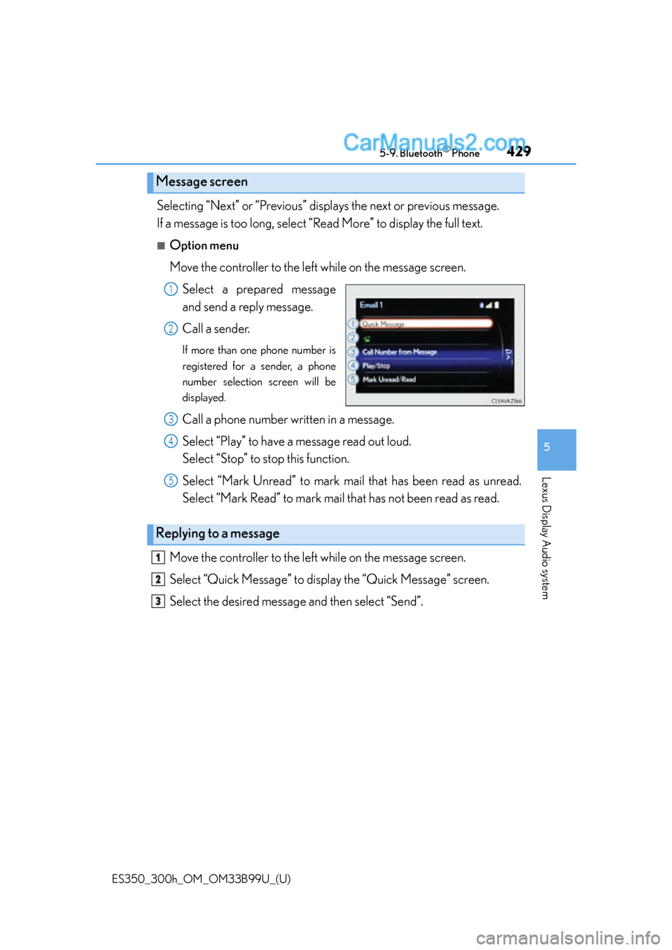 Lexus ES350 2015  Owners Manual ES350_300h_OM_OM33B99U_(U)
4295-9. Bluetooth® Phone
5
Lexus Display Audio system
Selecting “Next” or “Previous” displays the next or previous message.
If a message is too long, select “Read