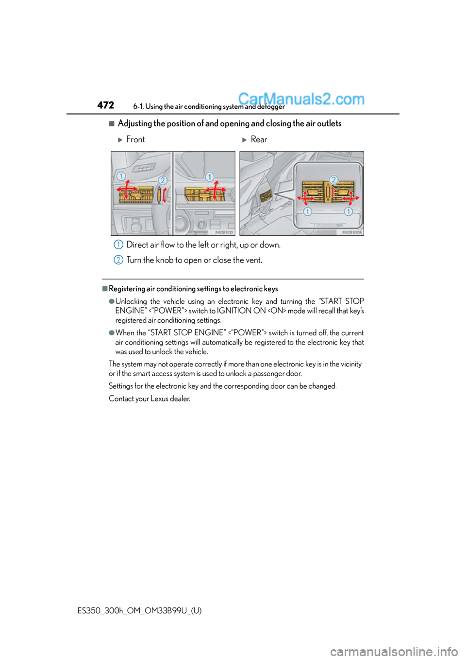 Lexus ES350 2015  Owners Manual 4726-1. Using the air conditioning system and defogger
ES350_300h_OM_OM33B99U_(U)
■Adjusting the position of and opening and closing the air outlets
Direct air flow to the left or right, up or down.