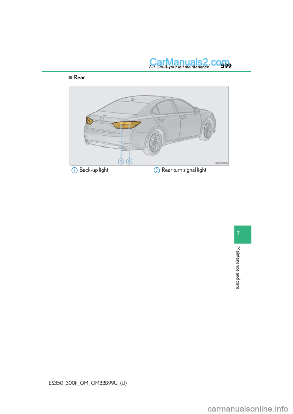 Lexus ES350 2015 Owners Manual ES350_300h_OM_OM33B99U_(U)
5997-3. Do-it-yourself maintenance
7
Maintenance and care
■Rear
Back-up lightRear turn signal light12 Lexus ES350 2015 Owners Manual ES350_300h_OM_OM33B99U_(U)
5997-3. Do-it-yourself maintenance
7
Maintenance and care
■Rear
Back-up lightRear turn signal light12