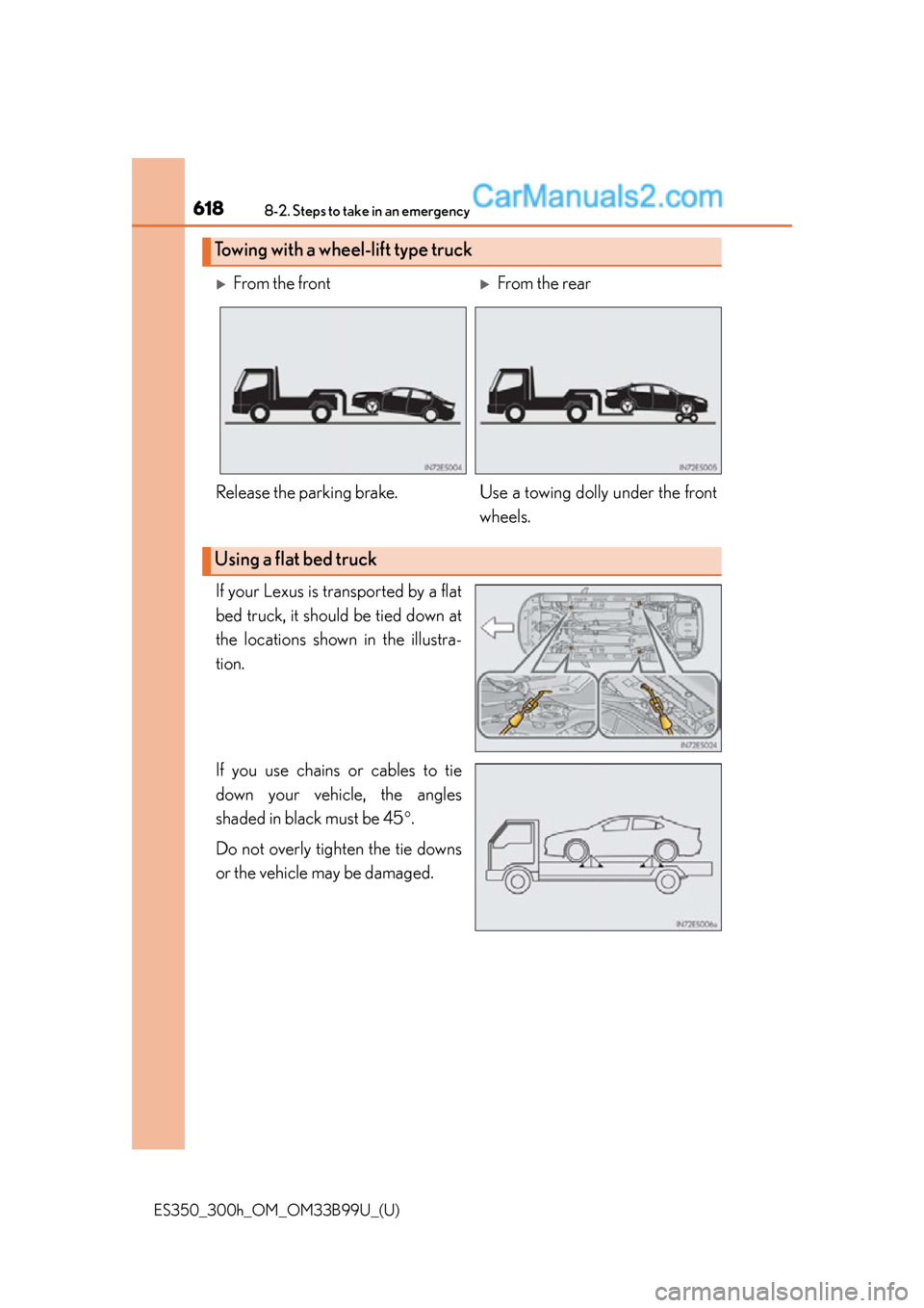 Lexus ES350 2015 Owners Manual 6188-2. Steps to take in an emergency
ES350_300h_OM_OM33B99U_(U)
If your Lexus is transported by a flat
bed truck, it should be tied down at
the locations shown in the illustra-
tion.
If you use chain Lexus ES350 2015 Owners Manual 6188-2. Steps to take in an emergency
ES350_300h_OM_OM33B99U_(U)
If your Lexus is transported by a flat
bed truck, it should be tied down at
the locations shown in the illustra-
tion.
If you use chain