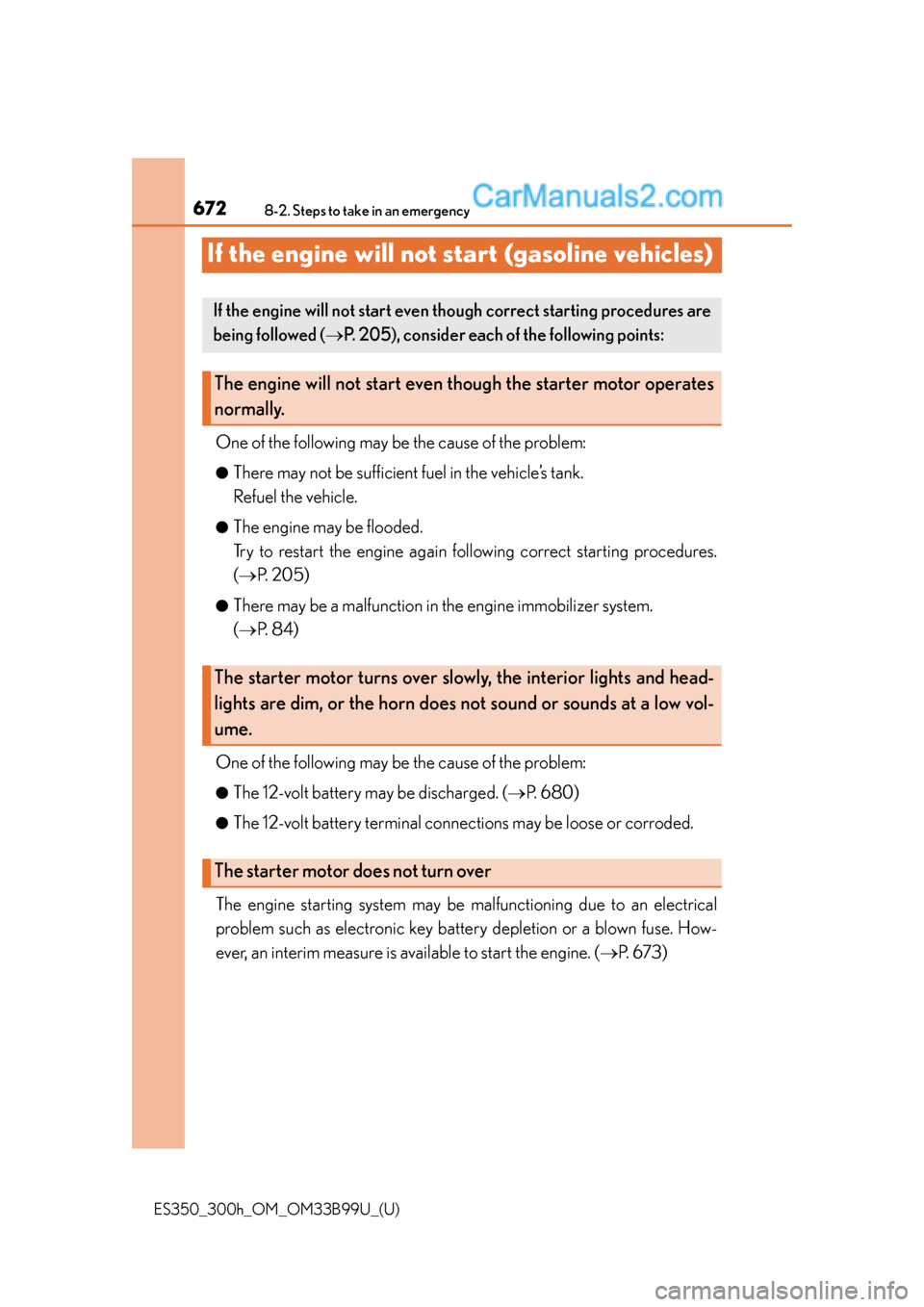 Lexus ES350 2015 Owners Manual 672
ES350_300h_OM_OM33B99U_(U)
8-2. Steps to take in an emergency
If the engine will not start (gasoline vehicles)
One of the following may be the cause of the problem:
●There may not be sufficient Lexus ES350 2015 Owners Manual 672
ES350_300h_OM_OM33B99U_(U)
8-2. Steps to take in an emergency
If the engine will not start (gasoline vehicles)
One of the following may be the cause of the problem:
●There may not be sufficient