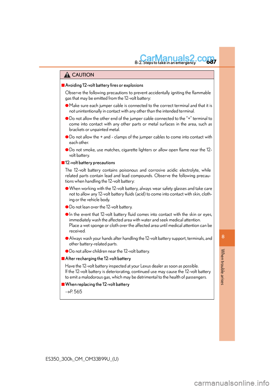 Lexus ES350 2015 Owners Manual 6878-2. Steps to take in an emergency
ES350_300h_OM_OM33B99U_(U)
8
When trouble arises
CAUTION
■Avoiding 12-volt battery fires or explosions
Observe the following precautions to prevent accidentally Lexus ES350 2015 Owners Manual 6878-2. Steps to take in an emergency
ES350_300h_OM_OM33B99U_(U)
8
When trouble arises
CAUTION
■Avoiding 12-volt battery fires or explosions
Observe the following precautions to prevent accidentally