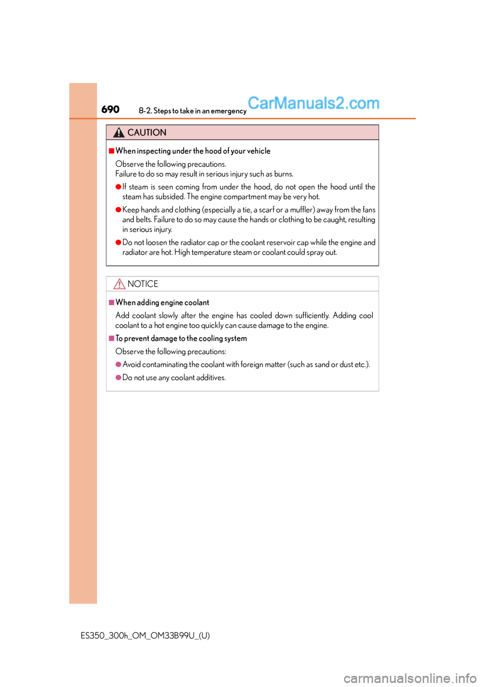 Lexus ES350 2015 Owners Manual 6908-2. Steps to take in an emergency
ES350_300h_OM_OM33B99U_(U)
CAUTION
■When inspecting under the hood of your vehicle
Observe the following precautions.
Failure to do so may result in serious in Lexus ES350 2015 Owners Manual 6908-2. Steps to take in an emergency
ES350_300h_OM_OM33B99U_(U)
CAUTION
■When inspecting under the hood of your vehicle
Observe the following precautions.
Failure to do so may result in serious in