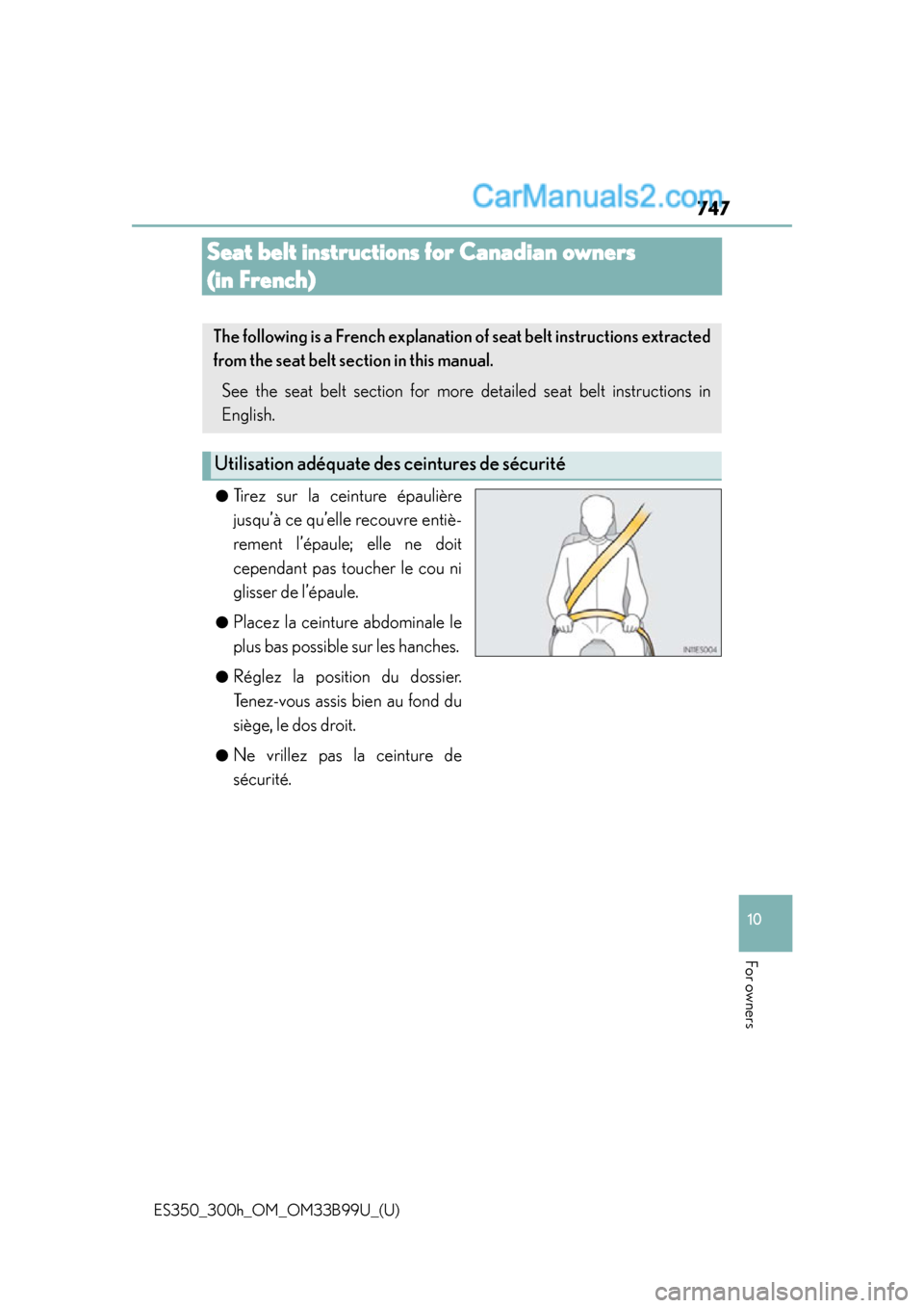 Lexus ES350 2015  Owners Manual 747
ES350_300h_OM_OM33B99U_(U)
10
For owners
Seat belt instructions for Canadian owners 
(in French)
●Tirez sur la ceinture épaulière
jusqu’à ce qu’elle recouvre entiè-
rement l’épaule; e