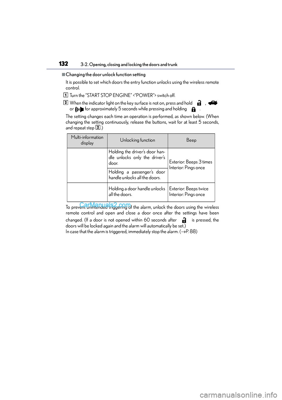 Lexus ES350 2015  Owners Manual - ES 300h, ES 350 132
ES350_300h_OM_OM33B99U_(U)
3-2. Opening, closing and locking the doors and trunk
■Changing the door unlock function setting
It is possible to set which doors the entry function unlocks using the