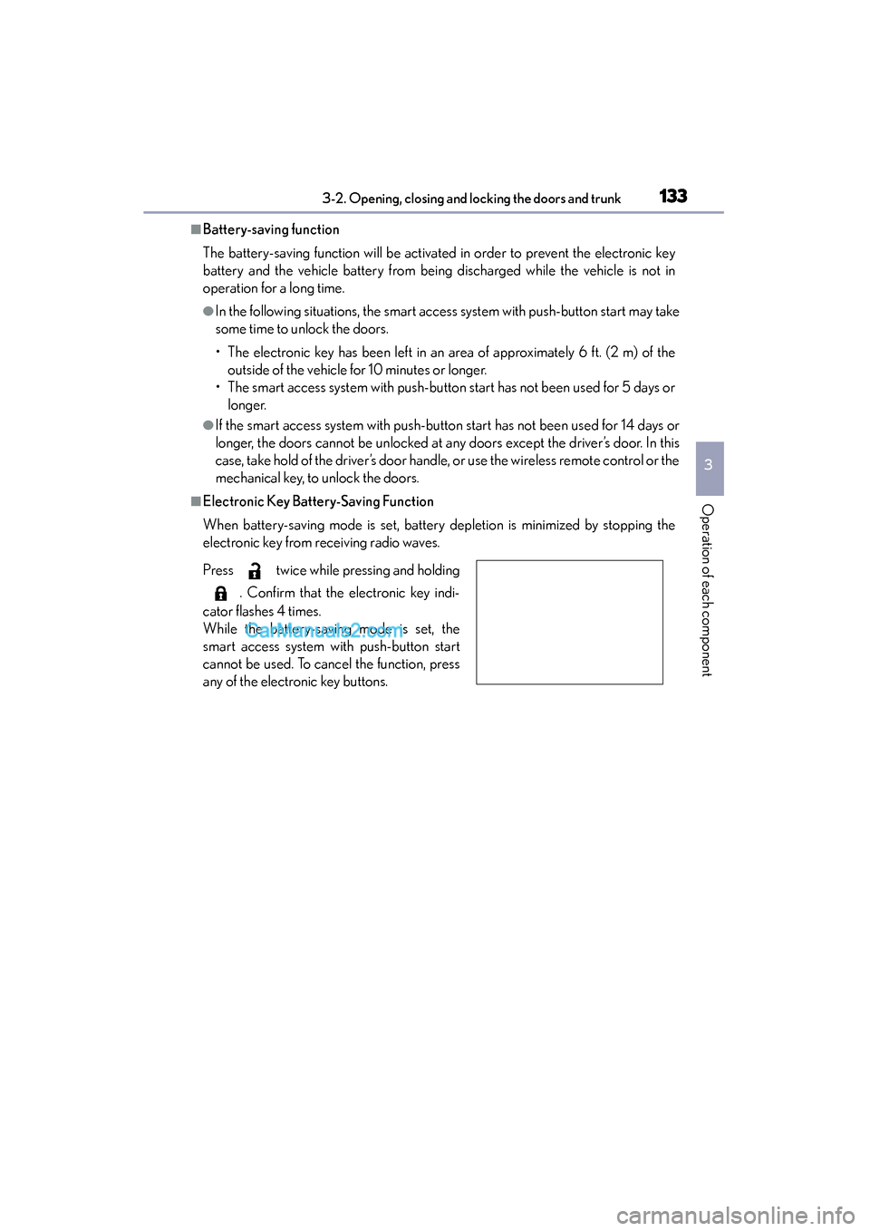 Lexus ES350 2015  Owners Manual - ES 300h, ES 350 ES350_300h_OM_OM33B99U_(U)
1333-2. Opening, closing and locking the doors and trunk
3
Operation of each component
■Battery-saving function
The battery-saving function will be activated in order to p