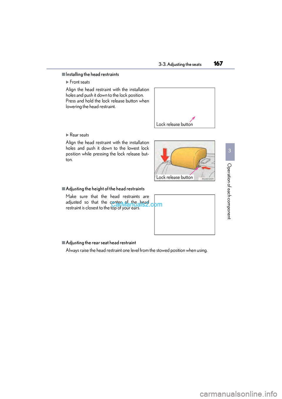 Lexus ES350 2015  Owners Manual - ES 300h, ES 350 ES350_300h_OM_OM33B99U_(U)
1673-3. Adjusting the seats
3
Operation of each component
■Installing the head restraints
�XFront seats
�XRear seats
■Adjusting the height of the head restraints
■Adju