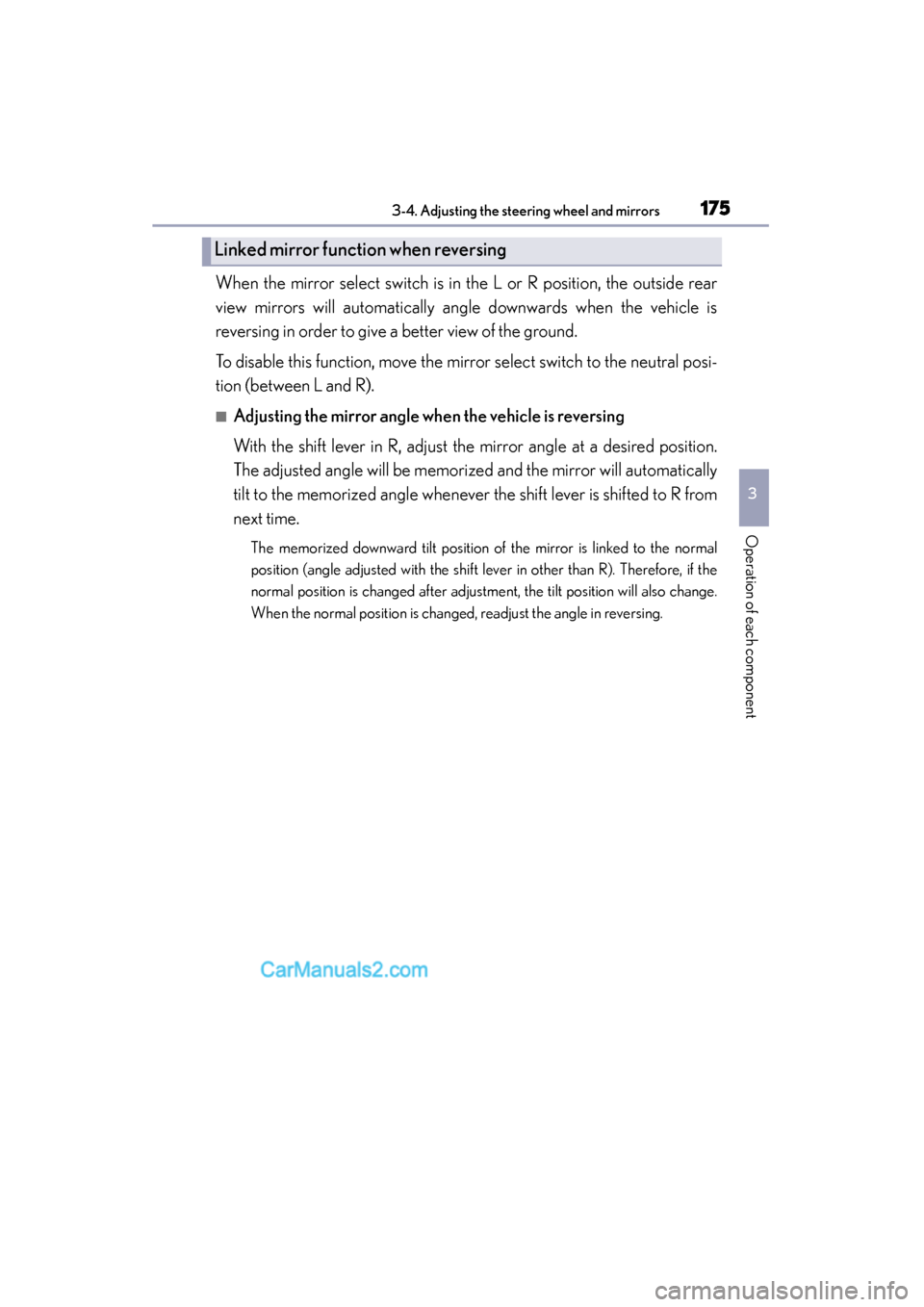 Lexus ES350 2015  Owners Manual - ES 300h, ES 350 1753-4. Adjusting the steering wheel and mirrors
3
Operation of each component
ES350_300h_OM_OM33B99U_(U)
When the mirror select switch is in the L or R position, the outside rear
view mirrors will au