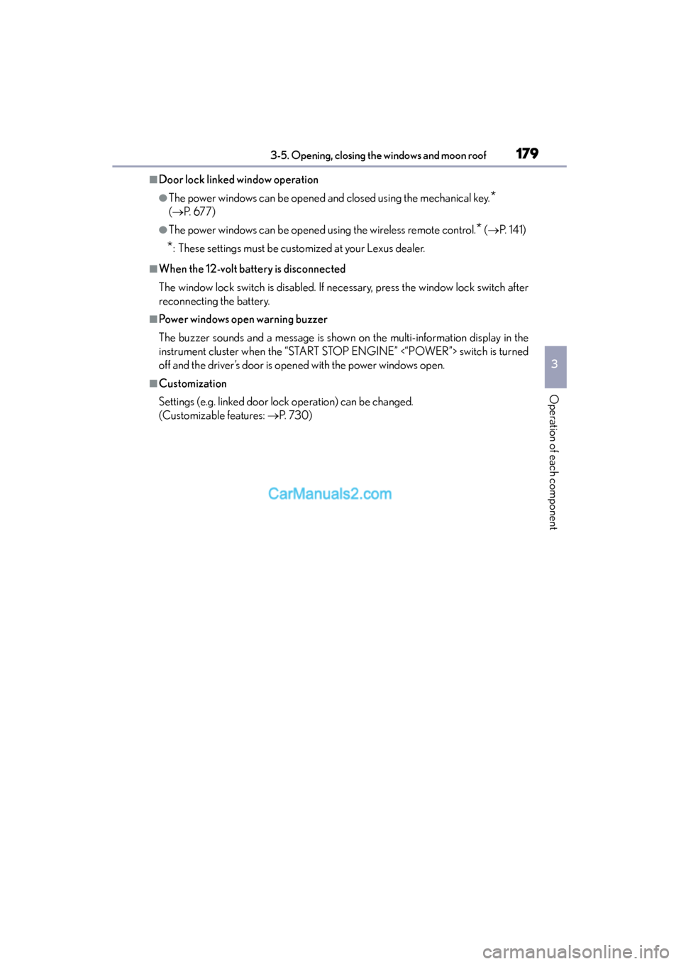Lexus ES350 2015  Owners Manual - ES 300h, ES 350 ES350_300h_OM_OM33B99U_(U)
1793-5. Opening, closing the windows and moon roof
3
Operation of each component
■Door lock linked window operation
●The power windows can be opened and closed using the
