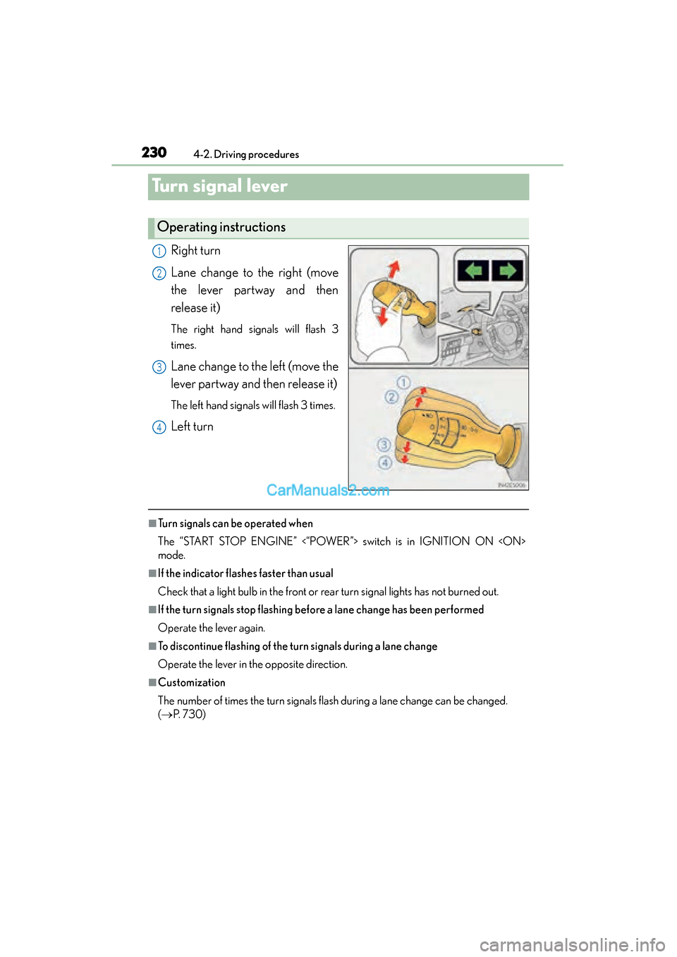 Lexus ES350 2015  Owners Manual - ES 300h, ES 350 230
ES350_300h_OM_OM33B99U_(U)
4-2. Driving procedures
Tu r n  s i g n a l  l e v e r
Right turn
Lane change to the right (move
the lever partway and then
release it)
The right hand signals will flash