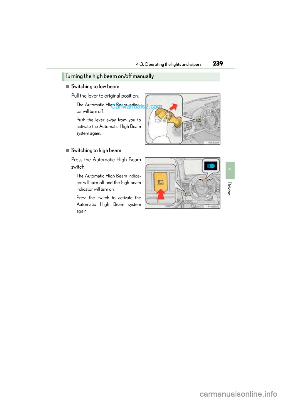Lexus ES350 2015  Owners Manual - ES 300h, ES 350 ES350_300h_OM_OM33B99U_(U)
2394-3. Operating the lights and wipers
4
Driving
■Switching to low beam
Pull the lever to original position.
The Automatic High Beam indica-
tor will turn off.
Push the l