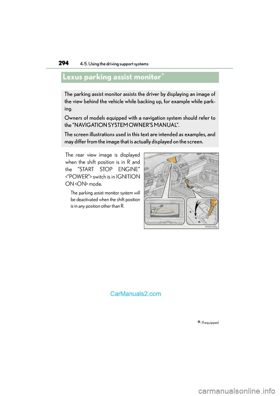 Lexus ES350 2015  Owners Manual - ES 300h, ES 350 294
ES350_300h_OM_OM33B99U_(U)
4-5. Using the driving support systems
Lexus parking assist monitor∗
The rear view image is displayed
when the shift position is in R and
the “START STOP ENGINE”
<