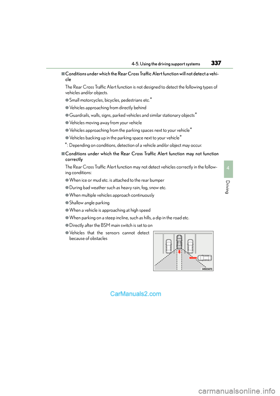 Lexus ES350 2015  Owners Manual - ES 300h, ES 350 ES350_300h_OM_OM33B99U_(U)
3374-5. Using the driving support systems
4
Driving
■Conditions under which the Rear Cross Traffic Alert function will not detect a vehi-
cle
The Rear Cross Traffic Alert 