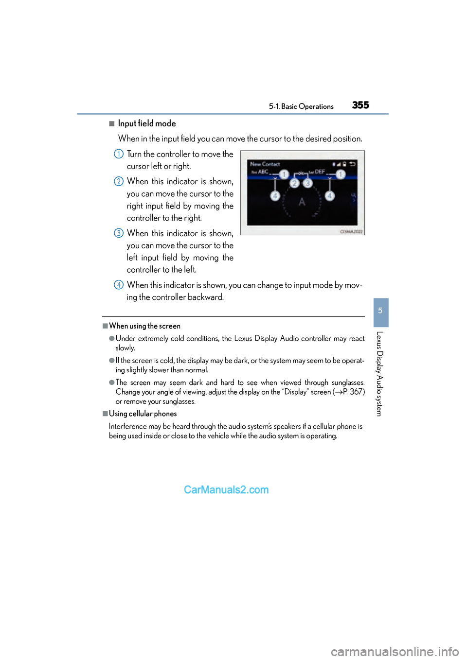 Lexus ES350 2015  Owners Manual - ES 300h, ES 350 ES350_300h_OM_OM33B99U_(U)
3555-1. Basic Operations
5
Lexus Display Audio system
■Input field mode
When in the input field you can move the cursor to the desired position.Turn the controller to move