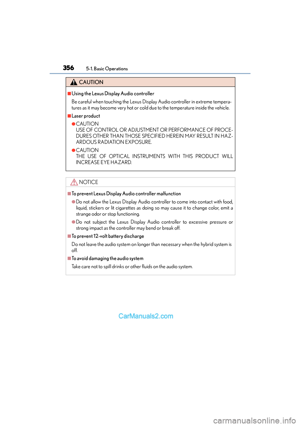 Lexus ES350 2015  Owners Manual - ES 300h, ES 350 3565-1. Basic Operations
ES350_300h_OM_OM33B99U_(U)
CAUTION
■Using the Lexus Display Audio controller
Be careful when touching the Lexus Display Audio controller in extreme tempera-
tures as it may 