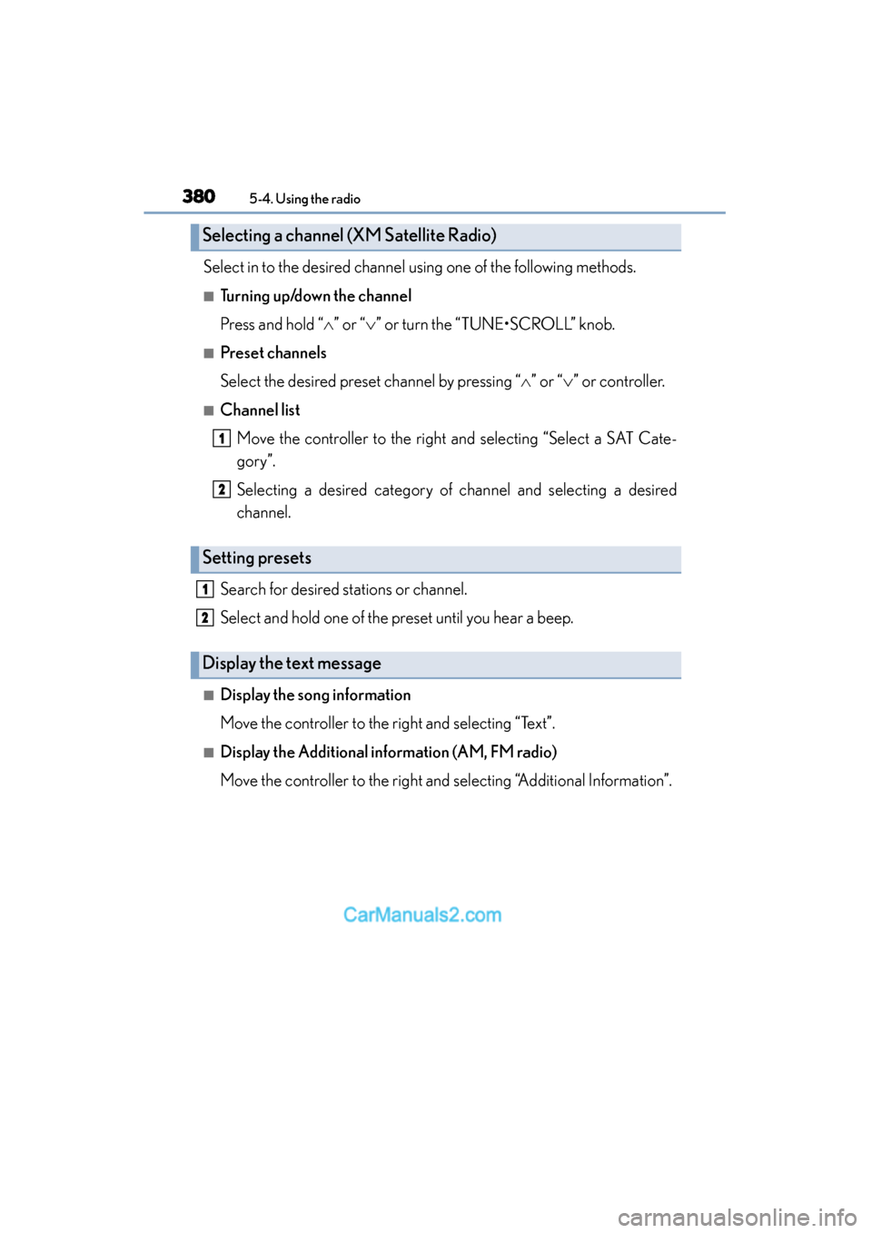 Lexus ES350 2015  Owners Manual - ES 300h, ES 350 3805-4. Using the radio
ES350_300h_OM_OM33B99U_(U)
Select in to the desired channel using one of the following methods.
■Turning up/down the channel
Press and hold “∧” or “ ∨” or turn th