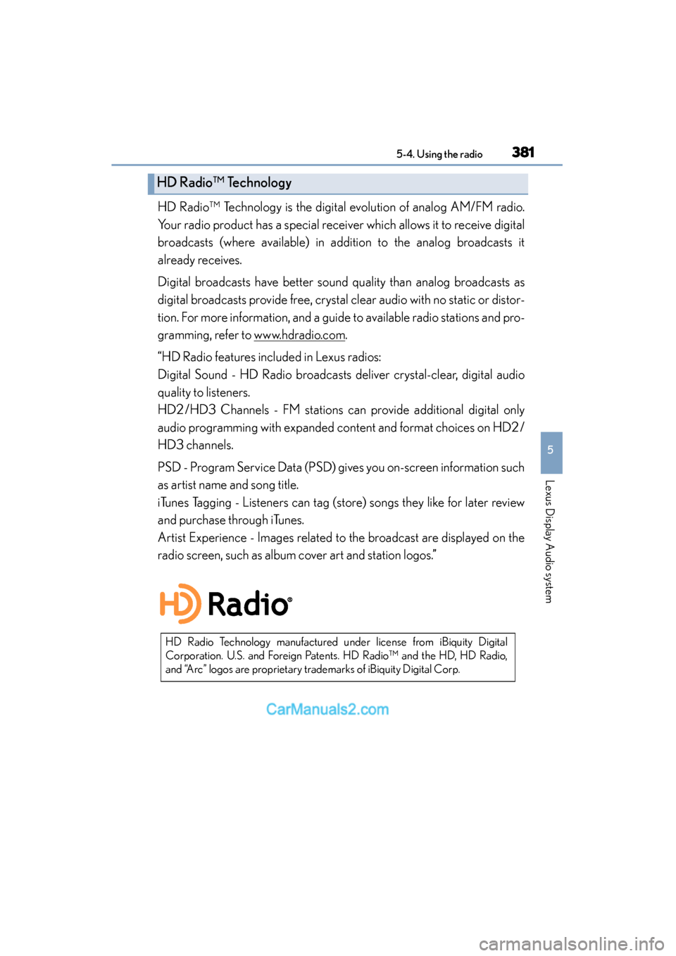 Lexus ES350 2015  Owners Manual - ES 300h, ES 350 ES350_300h_OM_OM33B99U_(U)
3815-4. Using the radio
5
Lexus Display Audio system
HD Radio™ Technology is the digital evolution of analog AM/FM radio.
Your radio product has a special receiver which a