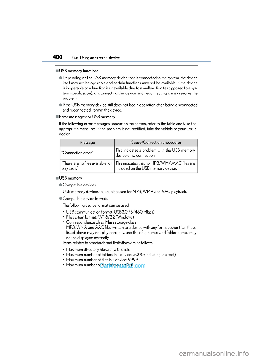 Lexus ES350 2015  Owners Manual - ES 300h, ES 350 4005-6. Using an external device
ES350_300h_OM_OM33B99U_(U)
■USB memory functions
●Depending on the USB memory device that is connected to the system, the device
itself may not be operable and cer