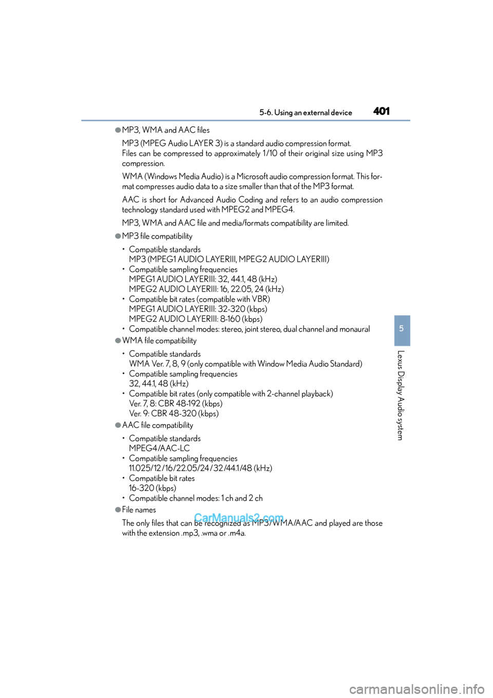 Lexus ES350 2015  Owners Manual - ES 300h, ES 350 ES350_300h_OM_OM33B99U_(U)
4015-6. Using an external device
5
Lexus Display Audio system
●MP3, WMA and AAC files
MP3 (MPEG Audio LAYER 3) is a standard audio compression format. 
Files can be compre