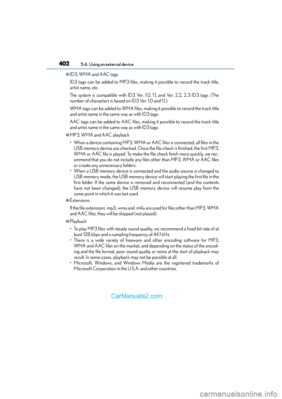 Lexus ES350 2015  Owners Manual - ES 300h, ES 350 4025-6. Using an external device
ES350_300h_OM_OM33B99U_(U)
●ID3, WMA and AAC tags
ID3 tags can be added to MP3 files, making it possible to record the track title,
artist name, etc.
The system is c