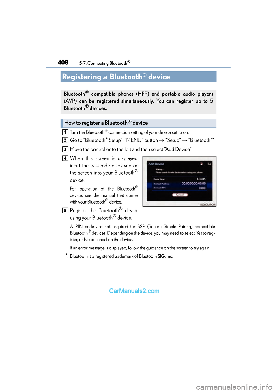 Lexus ES350 2015  Owners Manual - ES 300h, ES 350 408
ES350_300h_OM_OM33B99U_(U)
5-7. Connecting Bluetooth®
Registering a Bluetooth® device
Turn the Bluetooth® connection setting of your device set to on.
Go to “Bluetooth* Setup”: “MENU” b