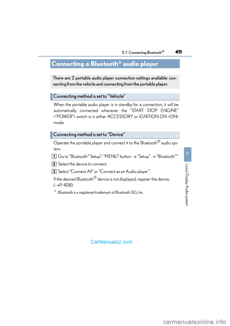 Lexus ES350 2015  Owners Manual - ES 300h, ES 350 411
ES350_300h_OM_OM33B99U_(U)
5-7. Connecting Bluetooth®
5
Lexus Display Audio system
Connecting a Bluetooth® audio player
When the portable audio player is in standby for a connection, it will be

