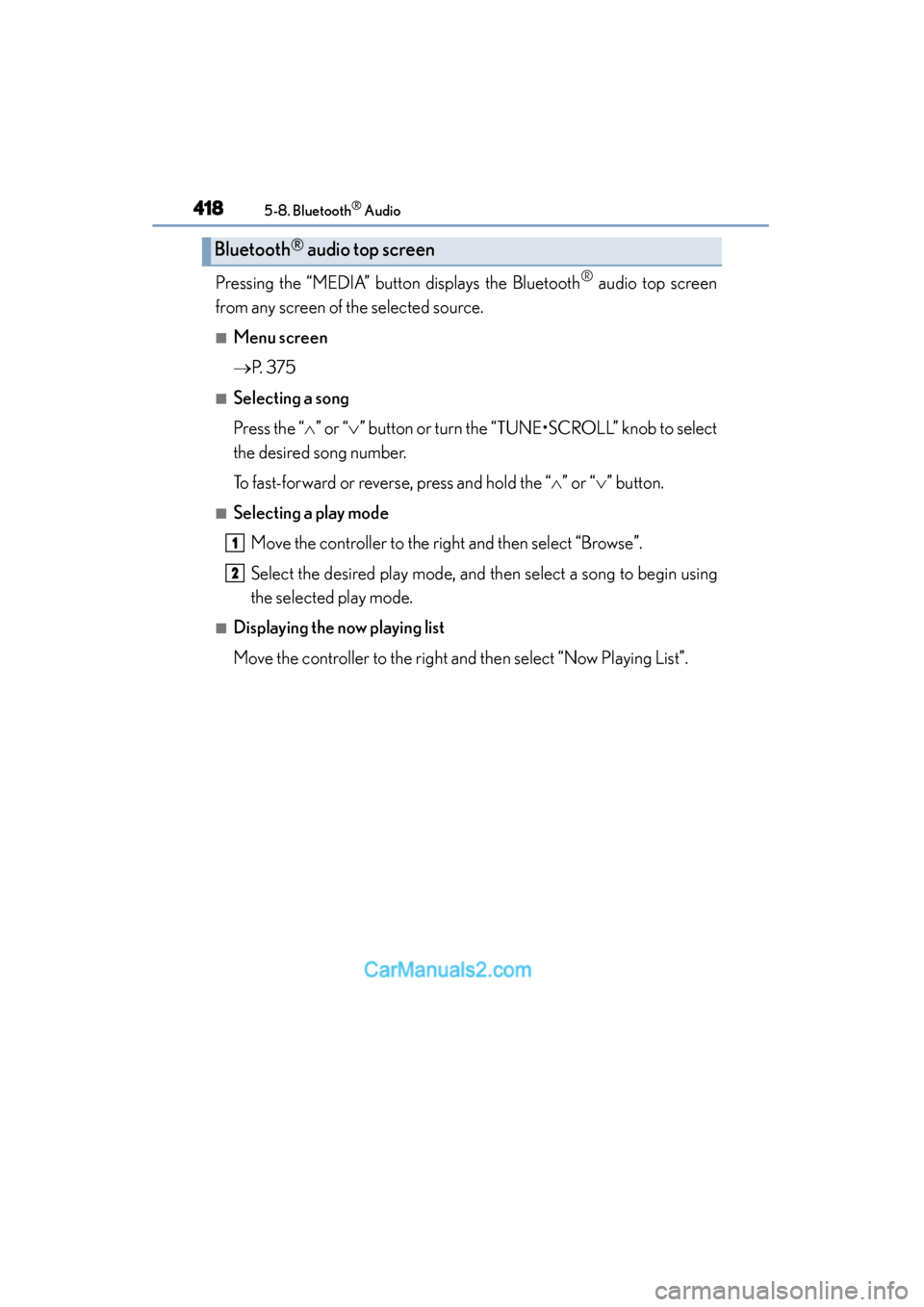 Lexus ES350 2015  Owners Manual - ES 300h, ES 350 4185-8. Bluetooth® Audio
ES350_300h_OM_OM33B99U_(U)
Pressing the “MEDIA” button displays the Bluetooth® audio top screen
from any screen of the selected source.
■Menu screen
→ P.  3 7 5
■S