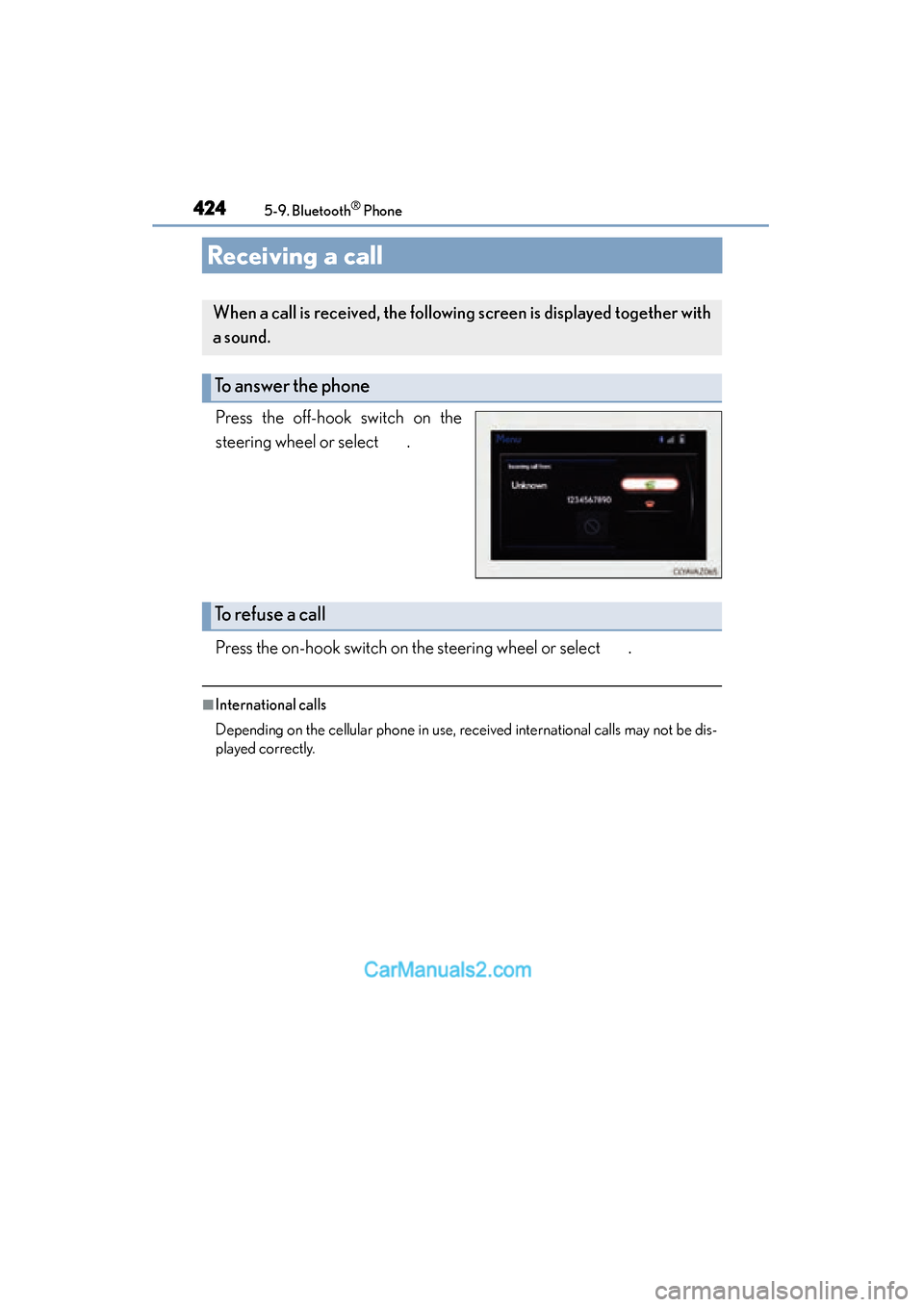 Lexus ES350 2015  Owners Manual - ES 300h, ES 350 424
ES350_300h_OM_OM33B99U_(U)
5-9. Bluetooth® Phone
Receiving a call
Press the off-hook switch on the
steering wheel or select  .
Press the on-hook switch on the steering wheel or select  .
■Inter