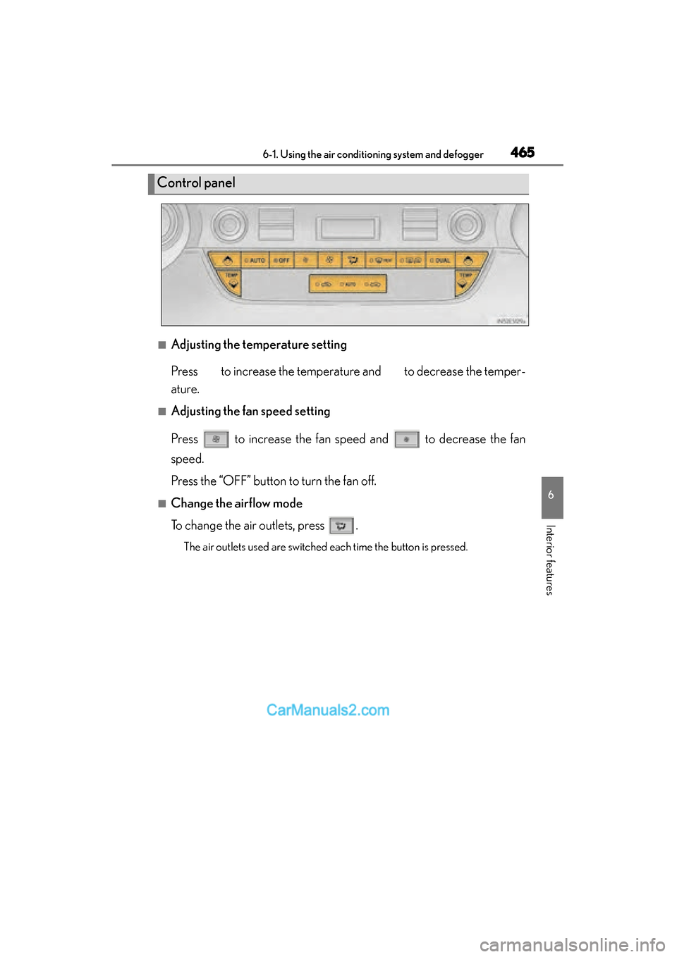Lexus ES350 2015  Owners Manual - ES 300h, ES 350 ES350_300h_OM_OM33B99U_(U)
4656-1. Using the air conditioning system and defogger
6
Interior features
■Adjusting the temperature setting
Press   to increase the temperature and   to decrease the tem
