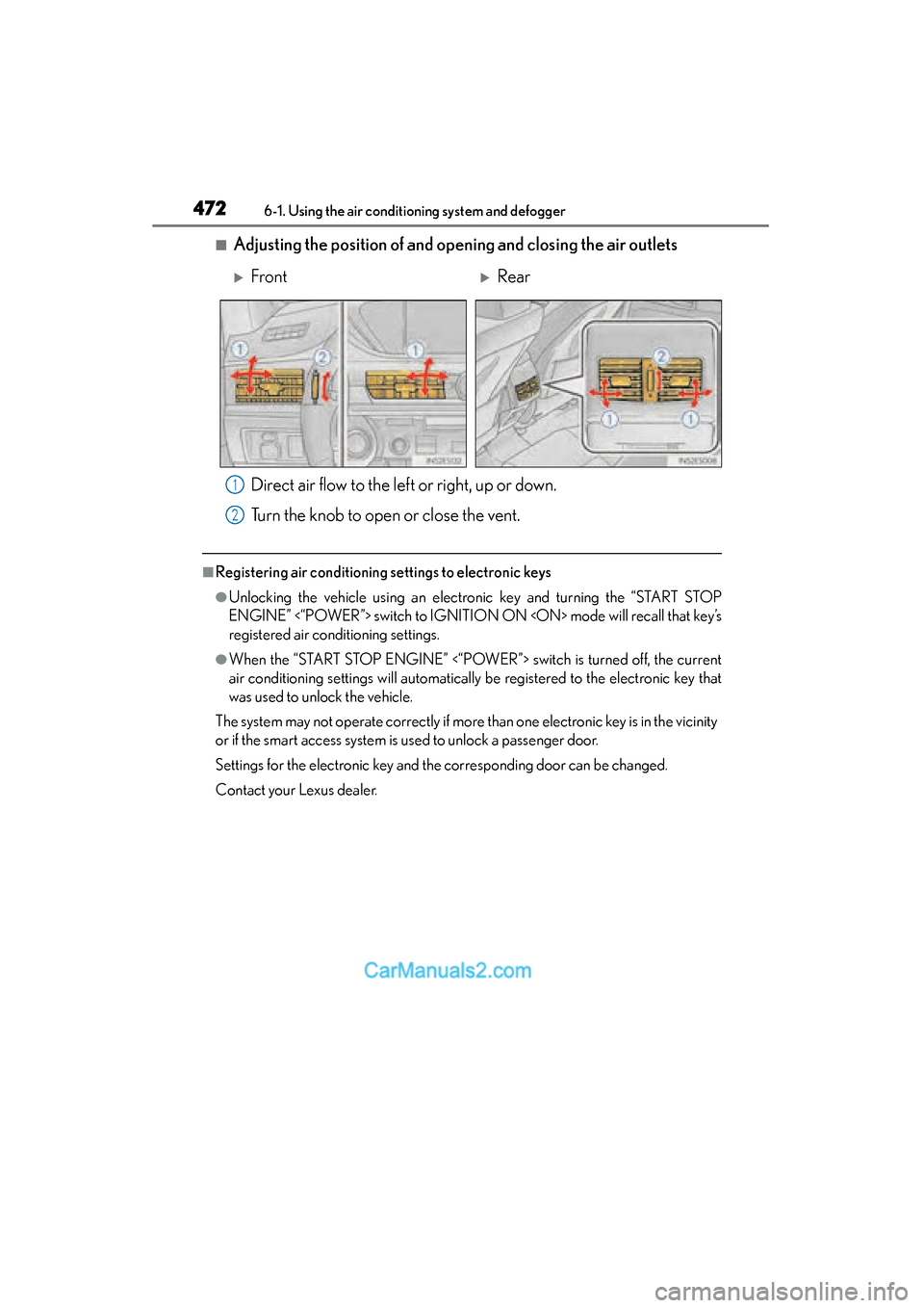 Lexus ES350 2015  Owners Manual - ES 300h, ES 350 4726-1. Using the air conditioning system and defogger
ES350_300h_OM_OM33B99U_(U)
■Adjusting the position of and op ening and closing the air outlets
Direct air flow to the left  or right, up or dow