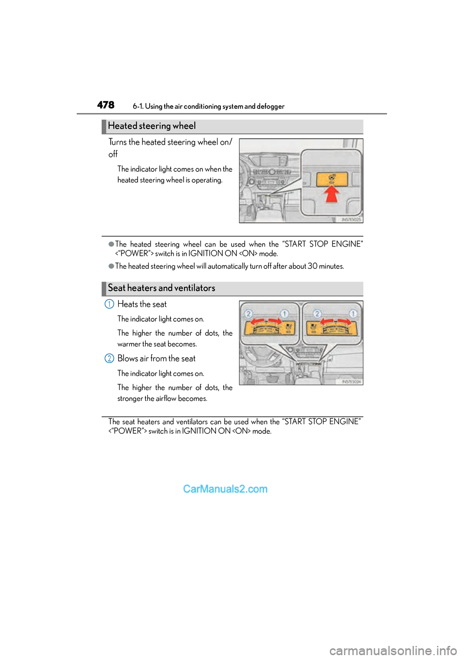 Lexus ES350 2015  Owners Manual - ES 300h, ES 350 4786-1. Using the air conditioning system and defogger
ES350_300h_OM_OM33B99U_(U)
Turns the heated steering wheel on/
off
The indicator light comes on when the
heated steering wheel is operating.
●T