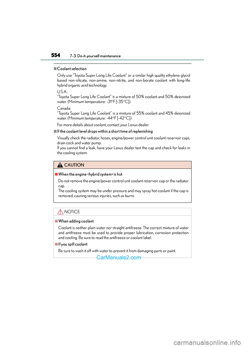 Lexus ES350 2015 Owners Manual - ES 300h, ES 350 554
ES350_300h_OM_OM33B99U_(U)
7-3. Do-it-yourself maintenance
■Coolant selection
Only use “Toyota Super Long Life Coolant” or a similar high quality ethylene glycol
based non-silicate, non-amin Lexus ES350 2015 Owners Manual - ES 300h, ES 350 554
ES350_300h_OM_OM33B99U_(U)
7-3. Do-it-yourself maintenance
■Coolant selection
Only use “Toyota Super Long Life Coolant” or a similar high quality ethylene glycol
based non-silicate, non-amin